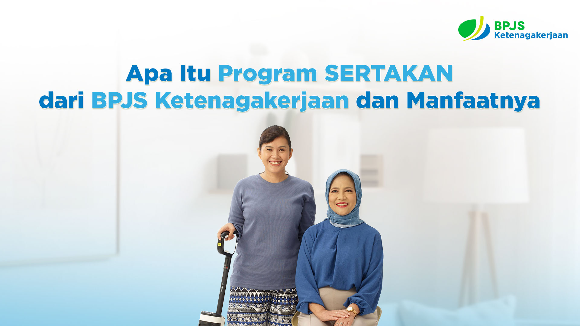 Apa Itu Program SERTAKAN dari BPJS Ketenagakerjaan dan Manfaatnya